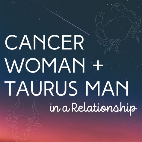 cancer woman dating taurus man